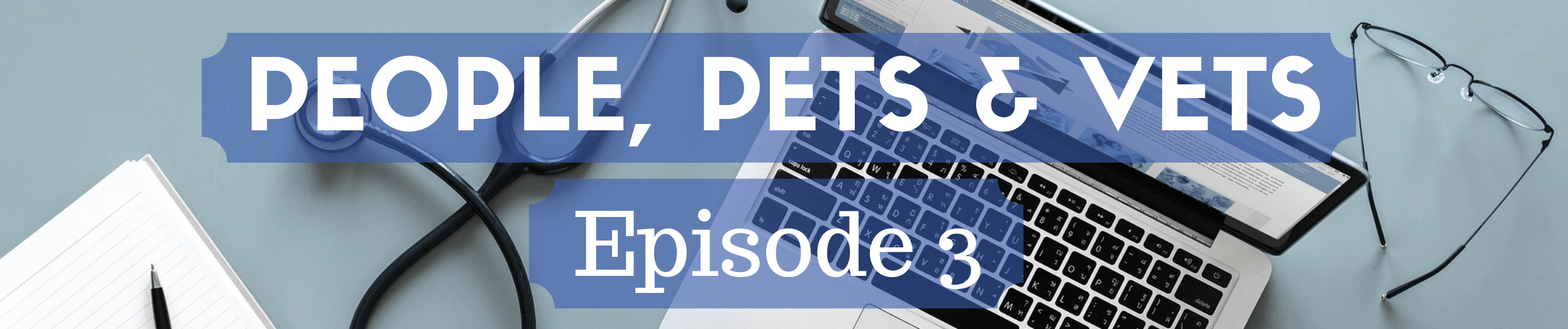 People, Pets and Vets: Episode 3 